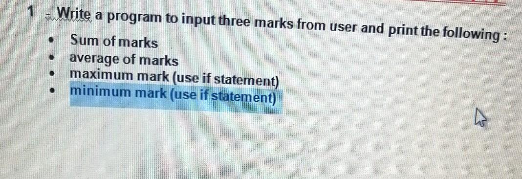 Solved 1 Write a program to input three marks from user and | Chegg.com