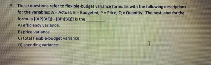 Solved 5 These Questions Refer To Flexible Budget Variance 