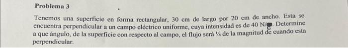 Problema 3 Tenemos una superficie en forma rectangular, \( 30 \mathrm{~cm} \) de largo por \( 20 \mathrm{~cm} \) de ancho. Es