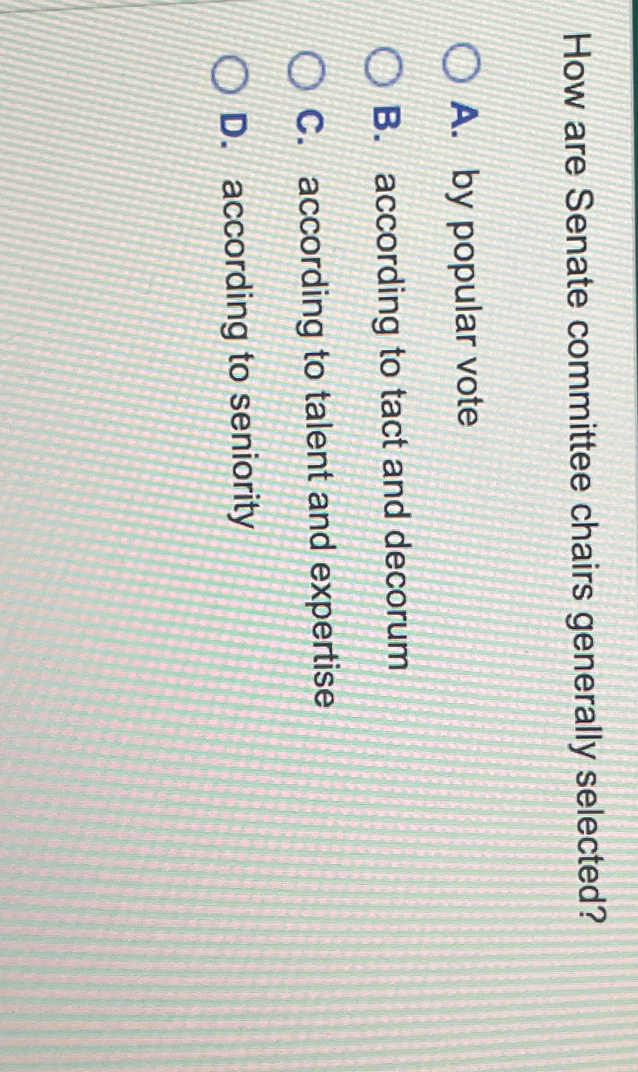 Solved How are Senate committee chairs generally selected?A.