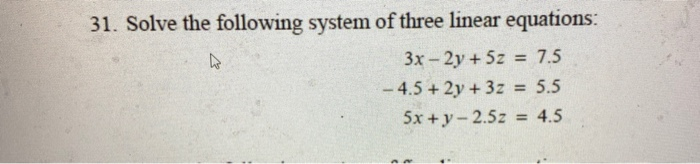 Solved 31. Solve the following system of three linear | Chegg.com