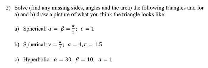 Solved 2) Solve (find any missing sides, angles and the | Chegg.com