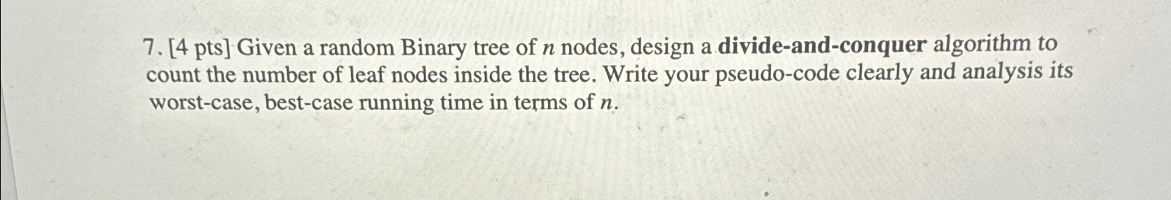 Solved [4 pts] Given a random Binary tree of n nodes, design | Chegg.com