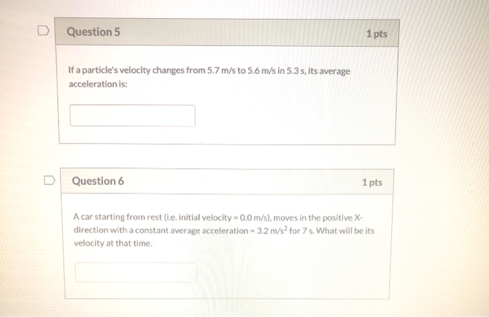 Solved D Question 5 1 pts If a particle's velocity changes | Chegg.com