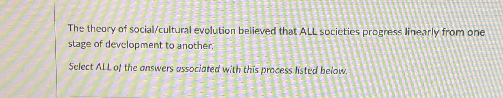 Solved The theory of social/cultural evolution believed that | Chegg.com