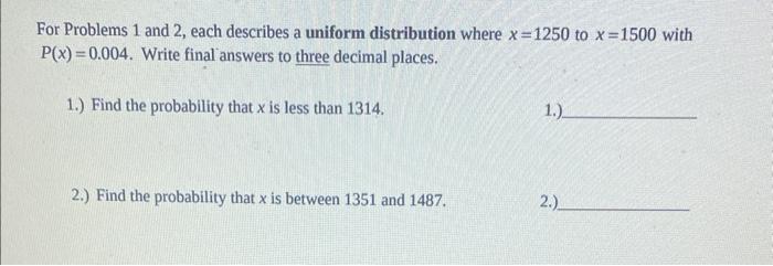 For Problems 1 and 2, each describes a uniform distribution where \( x=1250 \) to \( x=1500 \) with \( \mathrm{P}(x)=0.004 \)