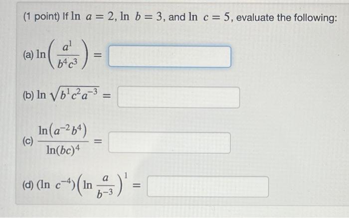 Solved (1 Point) If Lna=2,lnb=3, And Lnc=5, Evaluate The | Chegg.com