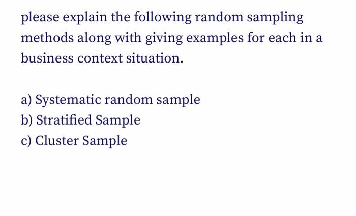 Solved please explain the following random sampling methods | Chegg.com