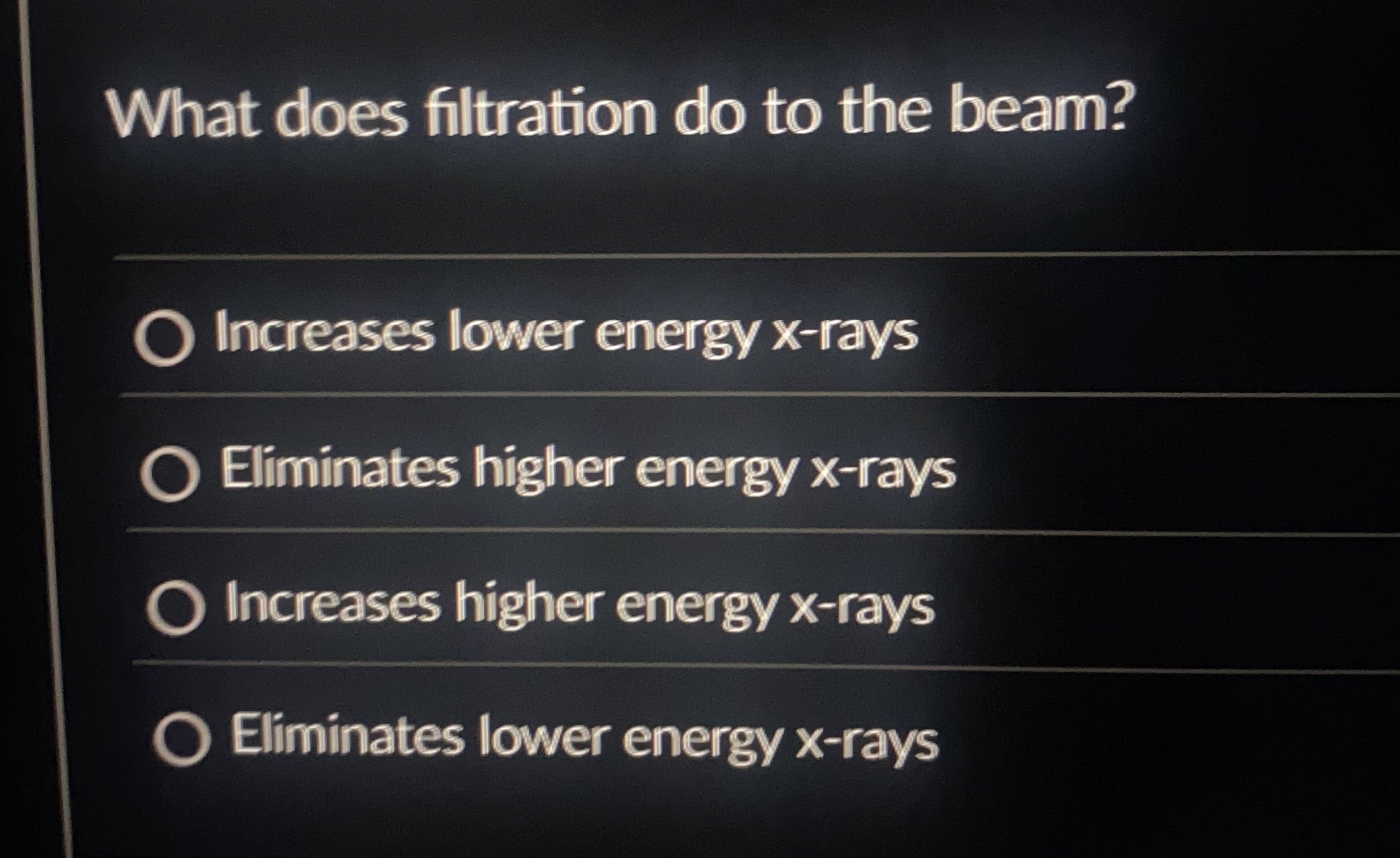 Solved What does filtration do to the beam?Increases lower