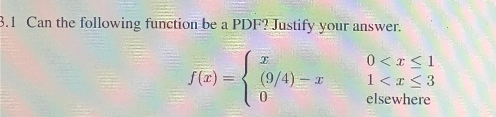 Solved 3.1 ﻿Can the following function be a PDF? ﻿Justify | Chegg.com