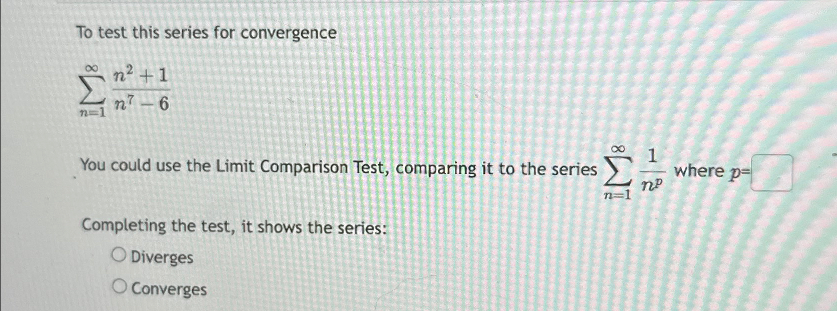 Solved To test this series for convergence∑n=1∞n2+1n7-6You | Chegg.com