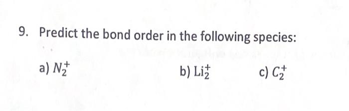 Solved 9. Predict The Bond Order In The Following Species: | Chegg.com