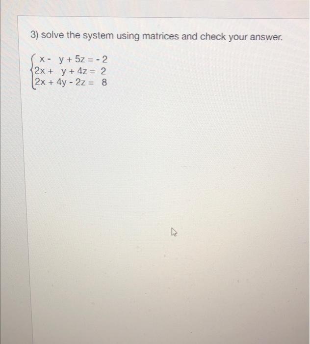 Solved 3) Solve The System Using Matrices And Check Your | Chegg.com