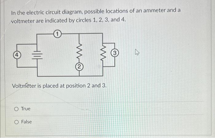 In the electric circuit diagram, possible locations of an ammeter and a voltmeter are indicated by circles 1, 2, 3, and 4.
Vo