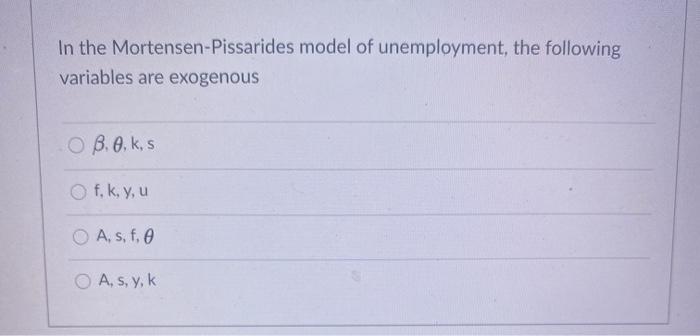 Solved In the Mortensen-Pissarides model of unemployment, | Chegg.com