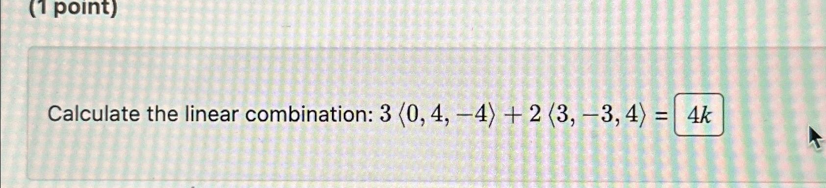 Solved Calculate The Linear Combination: | Chegg.com