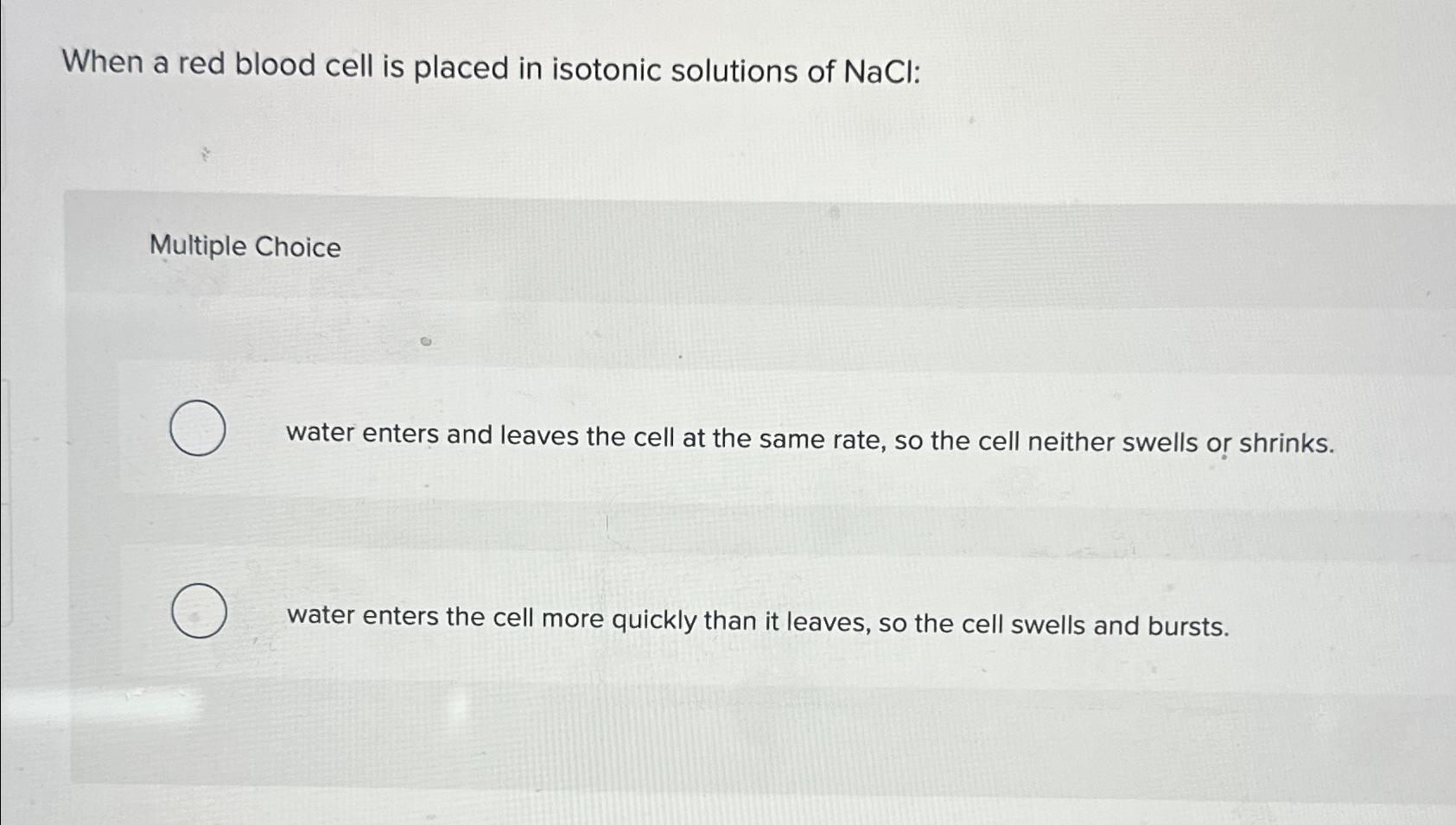 Solved When a red blood cell is placed in isotonic solutions | Chegg.com