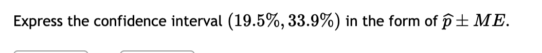 Solved Express the confidence interval (19.5%,33.9%) in ﻿the | Chegg.com