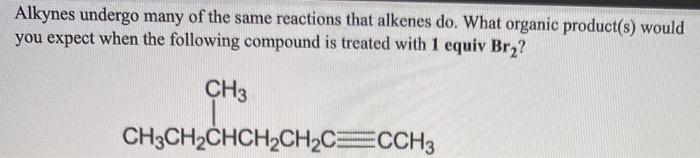 Solved Alkynes undergo many of the same reactions that | Chegg.com