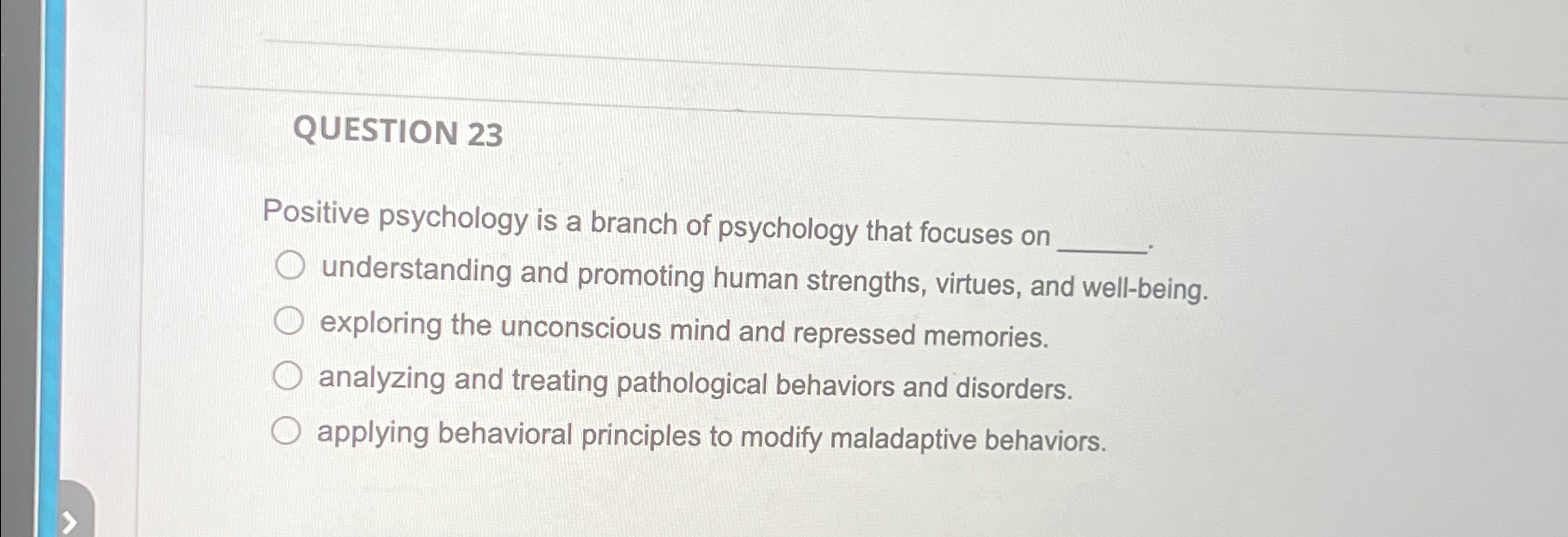 Solved QUESTION 23Positive psychology is a branch of | Chegg.com