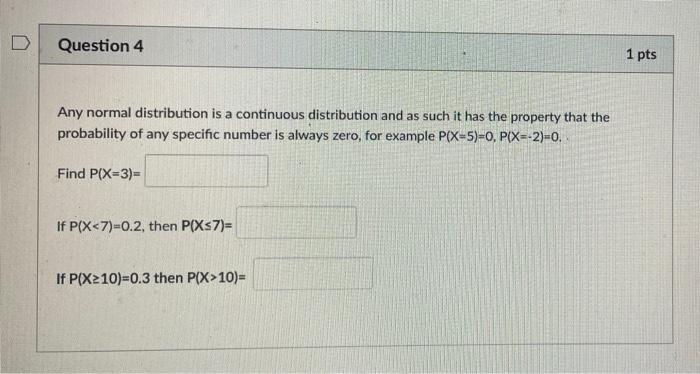 Solved D Question 4 1 pts Any normal distribution is a | Chegg.com