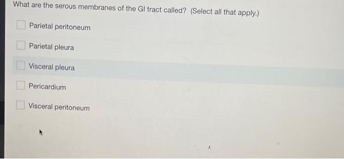 [solved] What Are The Serous Membranes Of The Gi Tract Cal