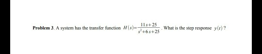 Solved Problem 3. A system has the transfer function H(s) | Chegg.com