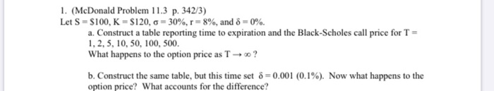 1. (McDonald Problem 11.3 p. 342/3) Let S = $100, K = | Chegg.com
