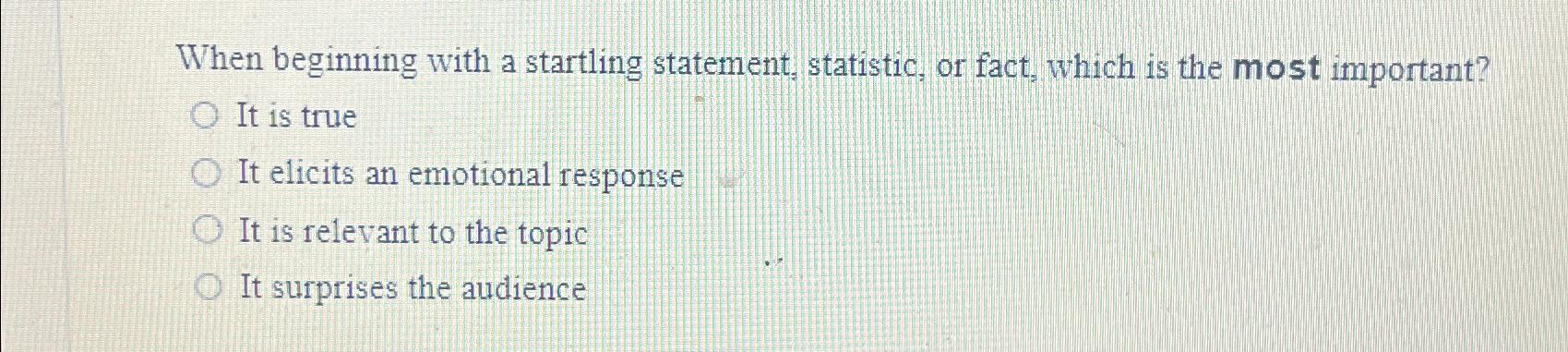 Solved When beginning with a startling statement, statistic, | Chegg.com