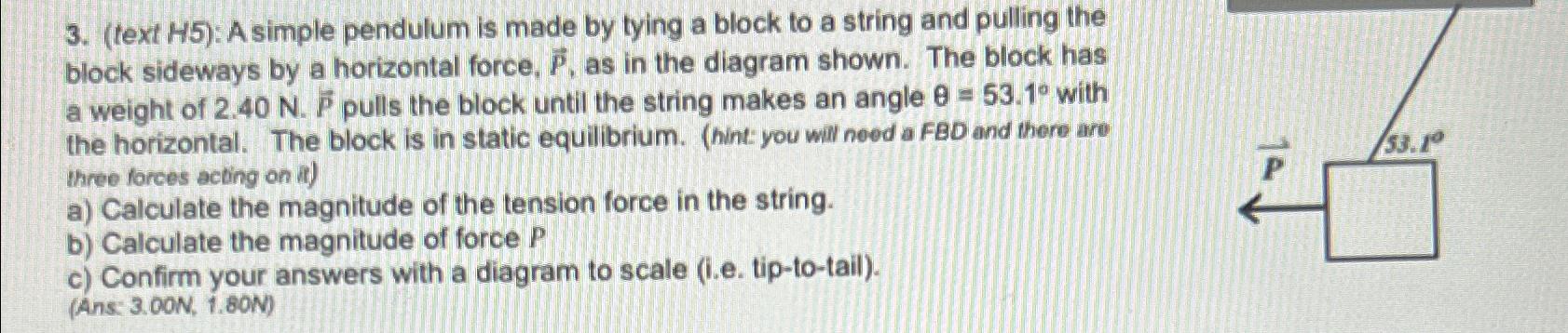 Solved (text H5): A simple pendulum is made by tying a block | Chegg.com