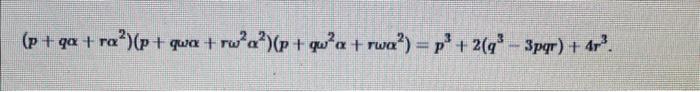 \( \left(p+q \alpha+r \alpha^{2}\right)\left(p+q \omega \alpha+r \omega^{2} \alpha^{2}\right)\left(p+q \omega^{2} \alpha+r \o