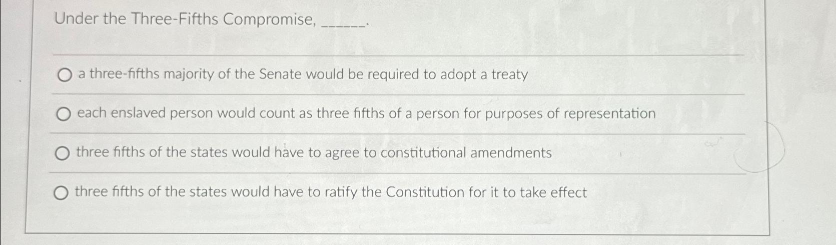 Solved Under the Three-Fifths Compromise,a three-fifths | Chegg.com
