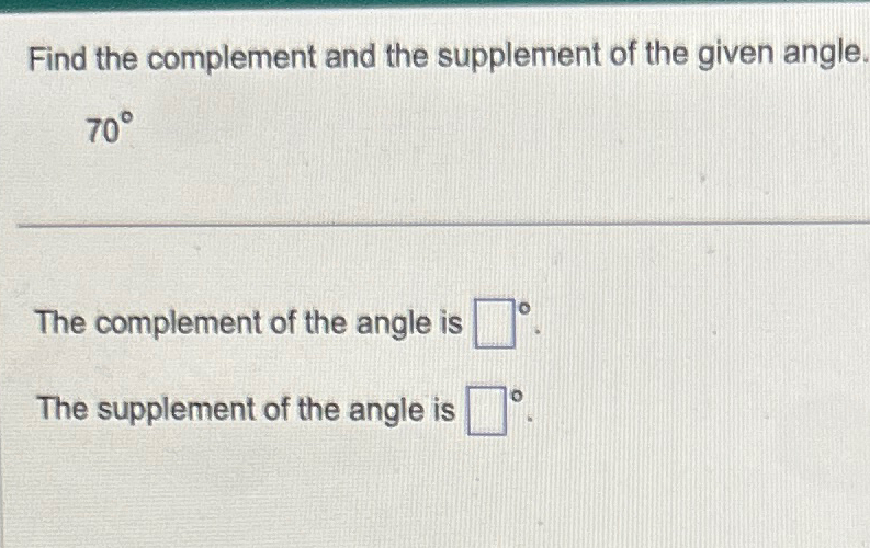 find the complement and supplement of each angle 70