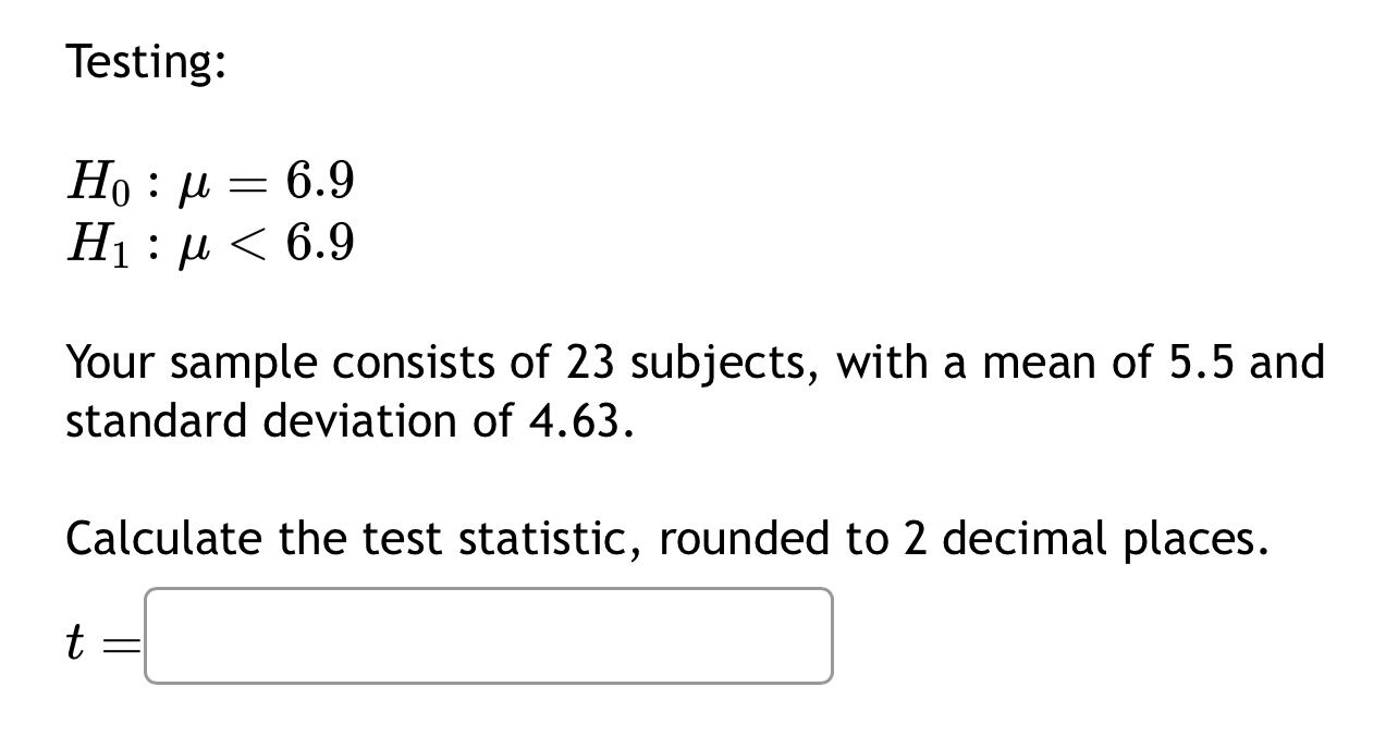 Solved Testing:H0:μ=6.9H1:μ