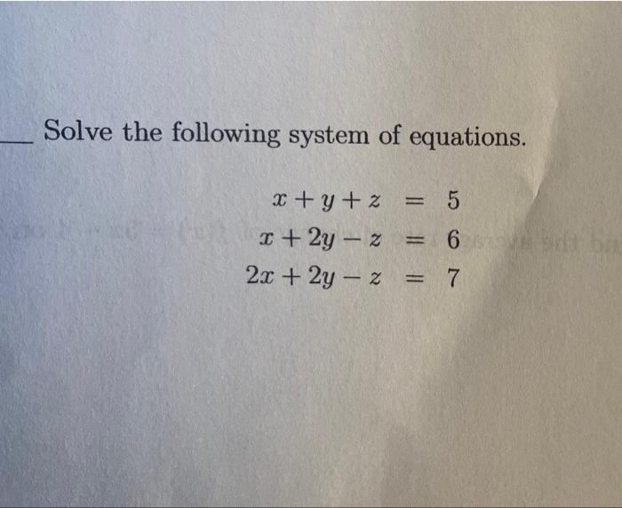 Solved Solve the following system of equations. x + y + z = | Chegg.com