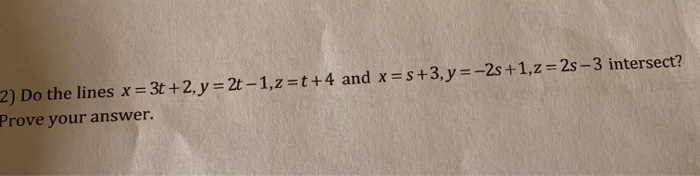 Solved 2) Do the lines x = 3t + 2, y = 2t - 1,2=t+4 and | Chegg.com