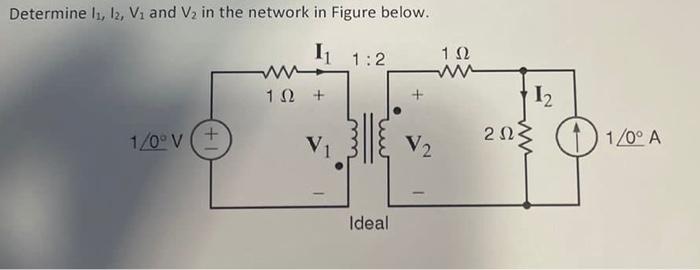 Solved Determine I1 I2 V1 And V2 In The Network In Figure Chegg