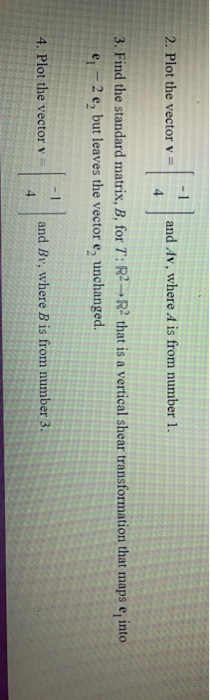 Solved 2. Plot the vector v = : and Av, where A is from | Chegg.com