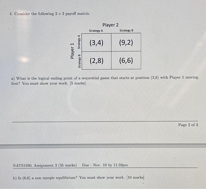 Solved 4. Consider the following 2×2 payoff matrix. a) What