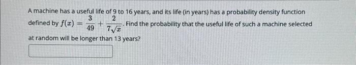 Solved A machine has a useful life of 9 to 16 years, and its | Chegg.com