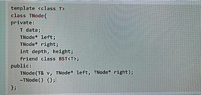 Solved Consider the following BST and TNode class | Chegg.com