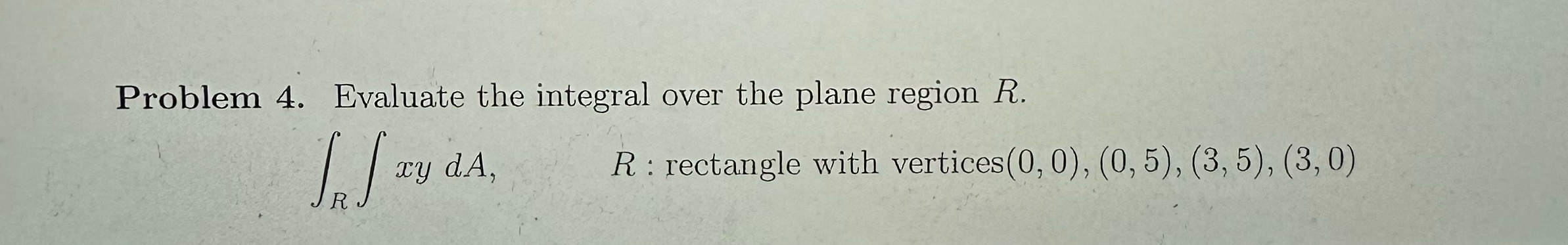 Solved Problem 4. ﻿Evaluate the integral over the plane | Chegg.com