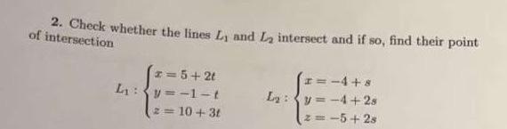 Solved 2. Check whether the lines L1 and L2 intersect and if | Chegg.com