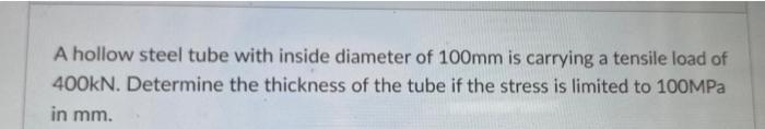Solved A hollow steel tube with inside diameter of 100mm is | Chegg.com