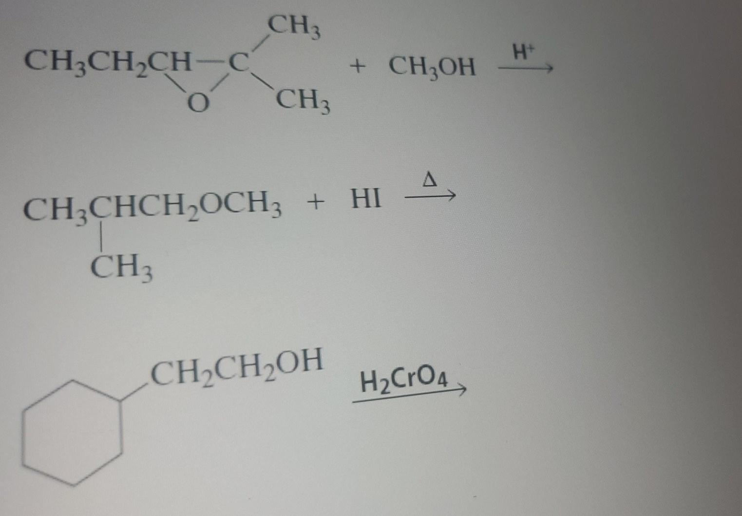 Solved CH3 CH3CH2CH-C + CH2OH O СН3 H+ CH3CHCH OCH + HI CH3 | Chegg.com