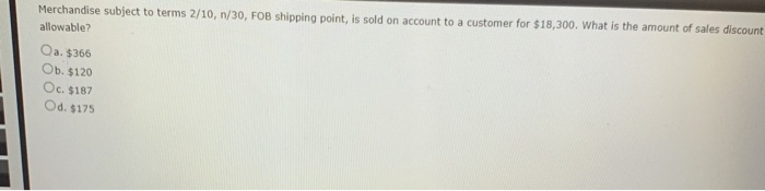 Solved Merchandise Subject To Terms 2 10 N 30 Fob Shipp Chegg Com