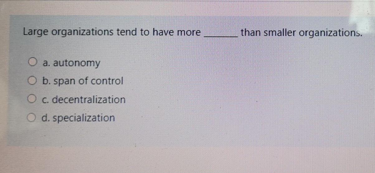 Solved Large Organizations Tend To Have More Than Smaller | Chegg.com