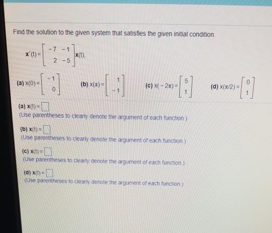 Solved Find The Solution To The Given System That Satisfi Chegg Com