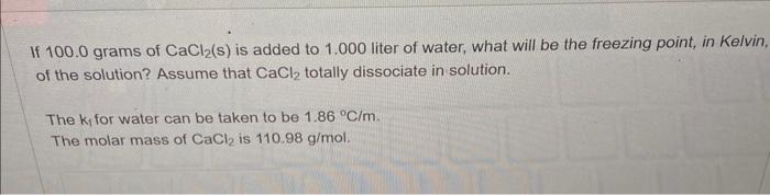 Solved If 100.0 grams of CaCl2( s) is added to 1.000 liter | Chegg.com