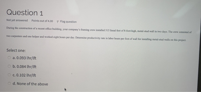 Solved Question 1 Not yet answered Points out of 4.00 P Flag | Chegg.com